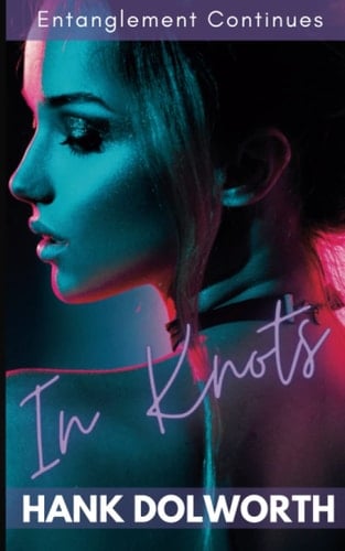 In Knots: Entanglement continues (Seduced and Ensnared)