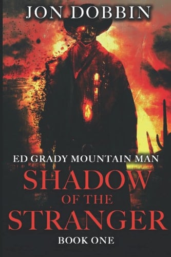 Ed Grady: Mountain Man: Shadow Of The Stranger: A Mountain Man Horror Novel