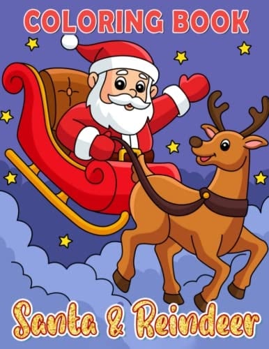 Santa & Reindeer Coloring Book: Fun and Cute Xmas Holiday Santa Claus And Reindeer Pages with Relaxing Christmas and Winter Scenes | 30 High Quality Illustration Book For Gag Gifts