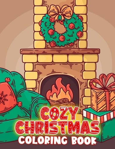 Cozy Christmas Coloring Book: 30 Coloring Pages Of Xmas Vibe To Color And Have Fun | Gag Gifts | White Elephant Gifts | For All Ages