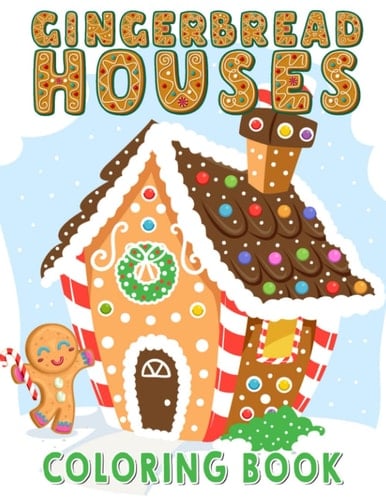 Gingerbread House Coloring Book: Cute Houses In Xmas Day Shown By 30 Coloring Pages Inside | Gag Gifts | White Elephant Gifts | Christmas Gifts