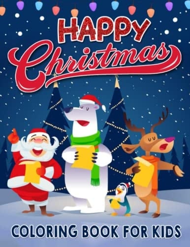 Happy Christmas Coloring Book For Kids: Fun Children’s Christmas Gift or Present for Kids, Childs | 30 Illustrations Pages for Birthday, Holiday to Relaxation