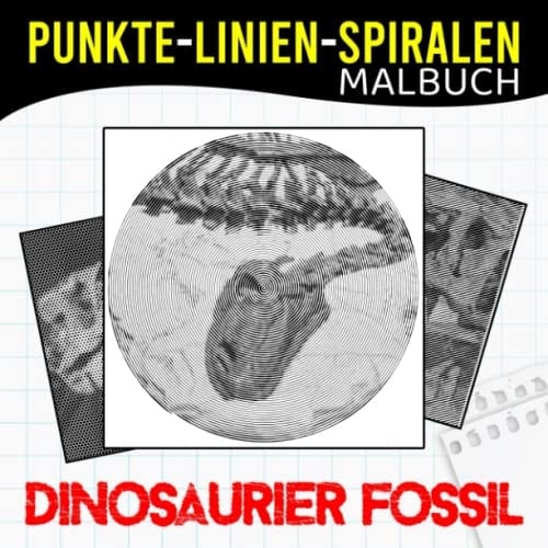 Dinosaurier Fossil Punkte Linien Spiralen Malbuch: Erfahren Sie mehr über diese Kreatur mit 30 gut ausgewählten Bildern zum Ausmalen und haben Sie ... Jugendliche und mehr Fans (German Edition)