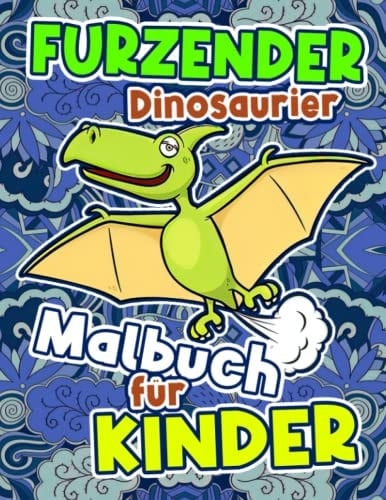 Furzender Dinosaurier Malbuch für Kinder: Lustiger Dino mit 30 Illustrationen zum Ausmalen und Entspannen | Gag Geschenke | White Elephant Geschenke | ... | Weihnachtsgeschenke (German Edition)