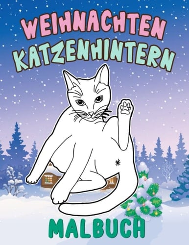 Weihnachten Katzenhintern Malbuch: Sammlung lustige Zeiten zum Zeichnen zu Weihnachten, Geburtstag | 30 Abbildungen Seiten für Anti Stress (German Edition)