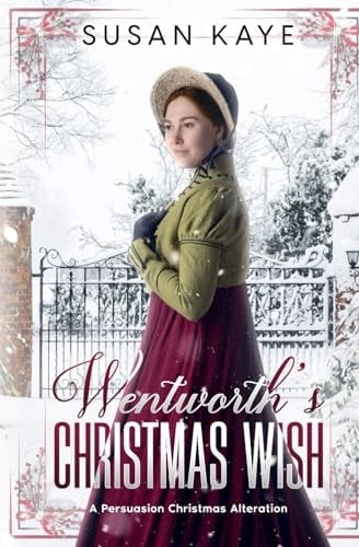 Wentworth's Christmas Wish A Persuasion Christmas Alteration
