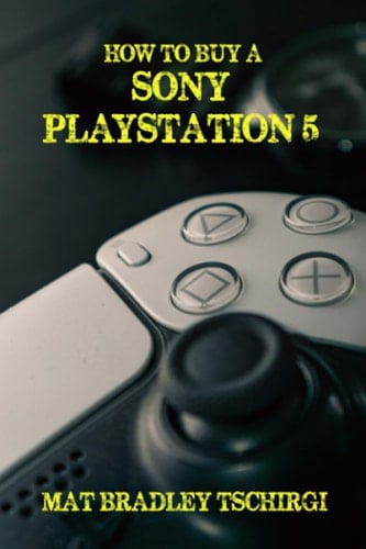 How to Buy a Sony PlayStation 5: (Results Not Guaranteed)