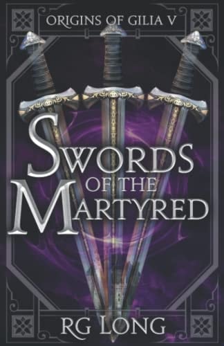 Swords of the Martyred (Origins of Gilia)