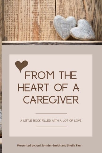 From the Heart of a Caregiver: A Little Book Filled with a Lot of Love
