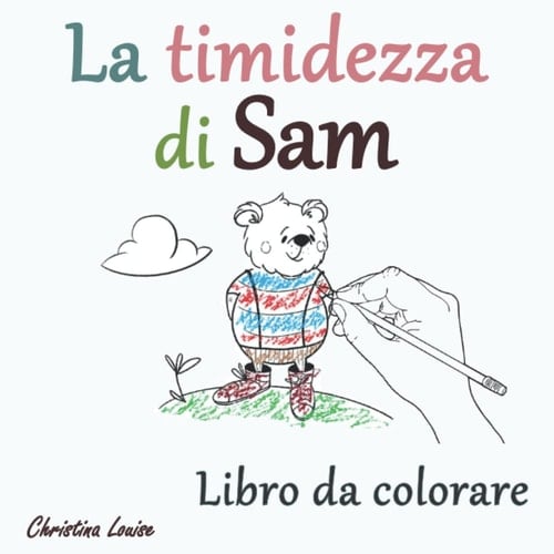 La timidezza di Sam: Libro da colorare (Sam l'orsacchiotto) (Italian Edition)