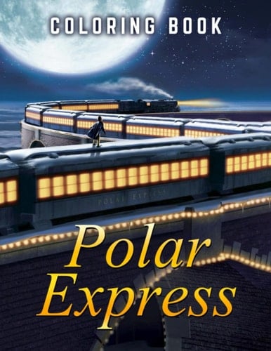 Train To Polar Coloring Book: Coloring Books For Adults Women Men Kids, Birthday Christmas Gifts, Relaxation And Creative Stimulation,
