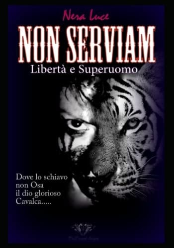 "NON SERVIAM. Libertà e Superuomo" Dove lo Schiavo non osa il Dio glorioso Cavalca