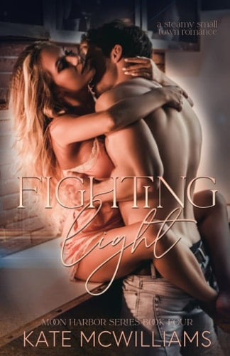 Fighting Light: A Steamy Small Town Romance (Moon Harbor Series)