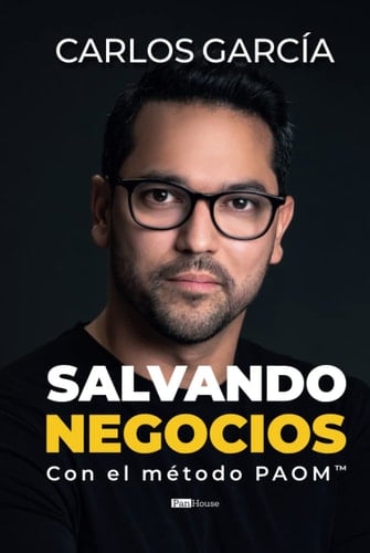 Salvando negocios: Con el método PAOM™ (Spanish Edition)