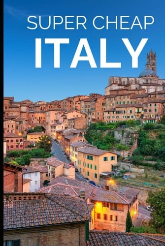 Italy Travel Guide (2026 TRAVEL GUIDE - Super Cheap Insider Guides 2026 - Luxury on a Budget Guidebooks)