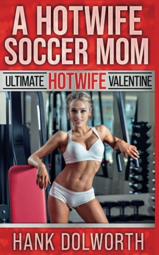 A Hotwife Soccer Mom