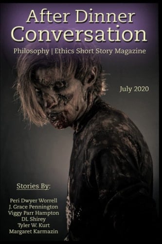 After Dinner Conversation Magazine (July, 2020): Philosophy | Ethics Short Story Magazine