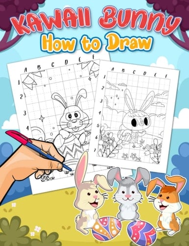 How To Draw Kawaii Bunny: Containing 30 Easy And Simple Bunny Pictures Inside To Learn To Draw | Easter Activity Book For Kids 2 4 5 6 7 8 | Relaxation Gifts | Stress Relief Gifts