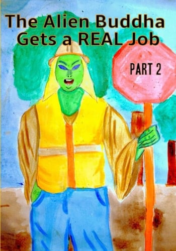 The Alien Buddha Gets a Real Job: part 2