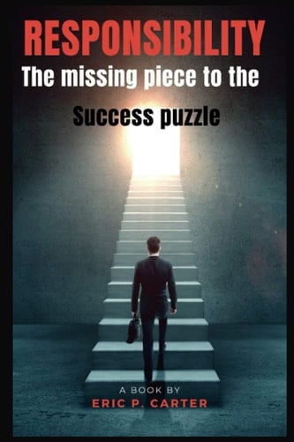 Responsibility - The Missing Piece to the Success Puzzle