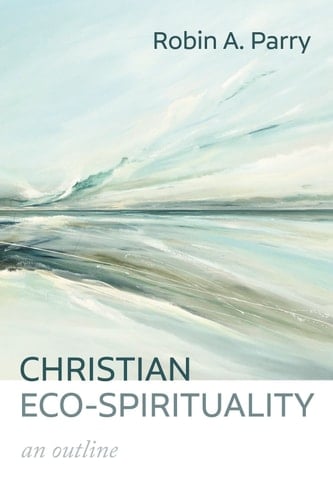 Christian Eco-Spirituality - An Outline