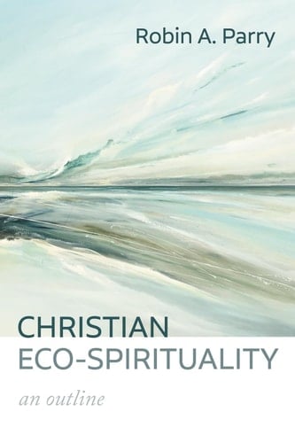 Christian Eco-Spirituality - An Outline