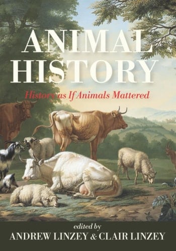 Animal History History as If Animals Mattered