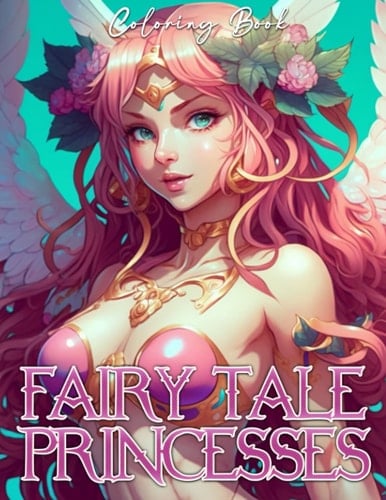 Fairy Tale Princesses Coloring Book: Empowering Coloring Pages Showcasing The Fearless Women Of Classic Fairy Tales | Great Gift For All Occasions