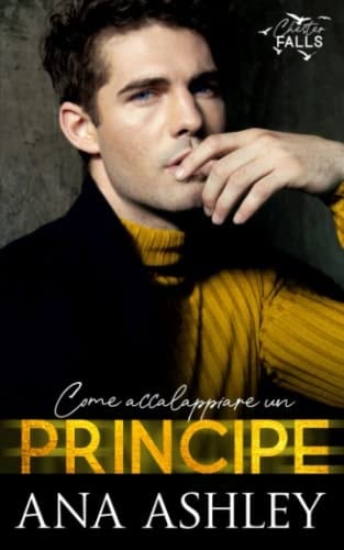 Come accalappiare un Principe (Chester Falls) (Italian Edition)