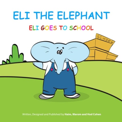 Eli the Elephant: Eli goes to School