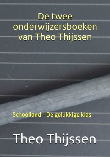 De twee onderwijzersboeken van Theo Thijssen: Schoolland - De gelukkige klas (Dutch Edition)