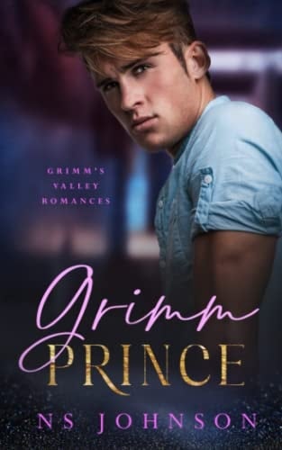 Grimm Prince: a Steamy Small Town Romance (Grimm's Valley Romances)