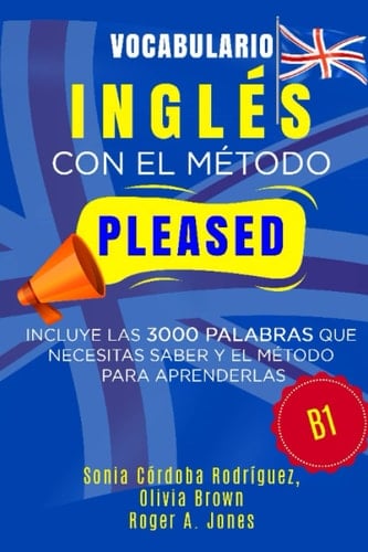 Vocabulario INGLÉS con el método PLEASED B1: Incluye las 3000 palabras que necesitas saber y el método para aprenderlas (Aprende idiomas con el método PLEASED) (Spanish Edition)
