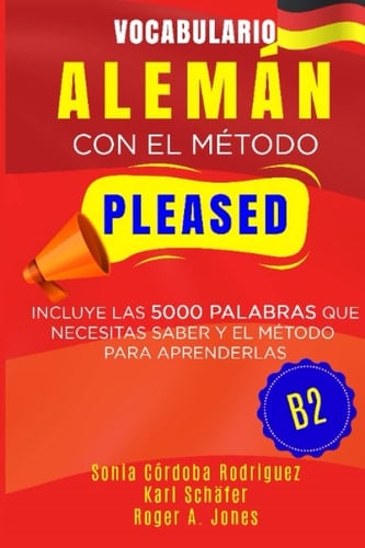 Vocabulario ALEMÁN con el método PLEASED B2: Incluye las 5000 palabras que necesitas saber y el método para aprenderlas (Aprende idiomas con el método PLEASED) (Spanish Edition)