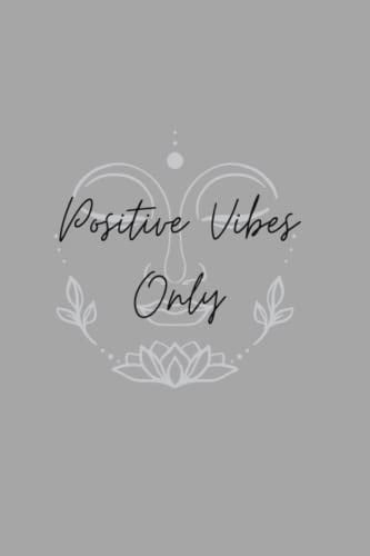 Positive Vibes Only: Daily Affirmations for a Positive Mindset.