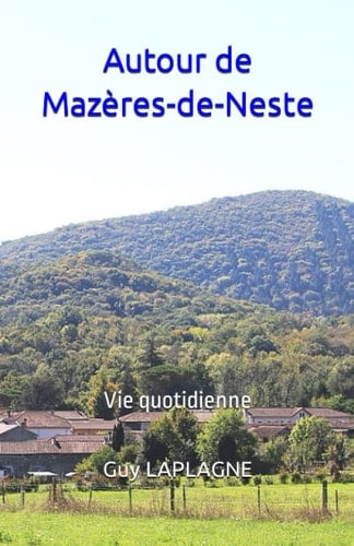 Autour de Mazères-de-Neste: Vie quotidienne (Vie quotidienne en Pyrénées) (French Edition)