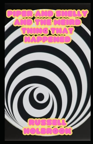 Piper and Shelly and the Weird Thing That Happened