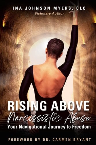Rising Above Narcissistic Abuse Your Navigational Journey to Freedom