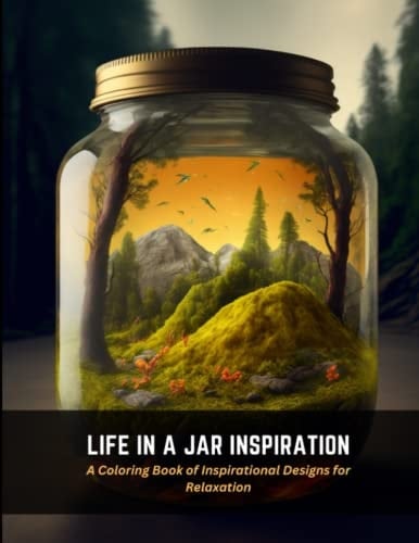 Life in a Jar Inspiration A Coloring Book of Inspirational Designs for Relaxation