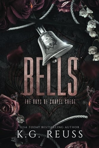 Bells: A Dark Bully Romance (The Boys of Chapel Crest)