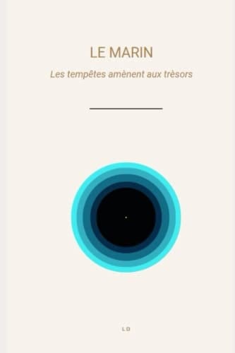 Le marin: Les tempêtes amènent aux trèsors (French Edition)