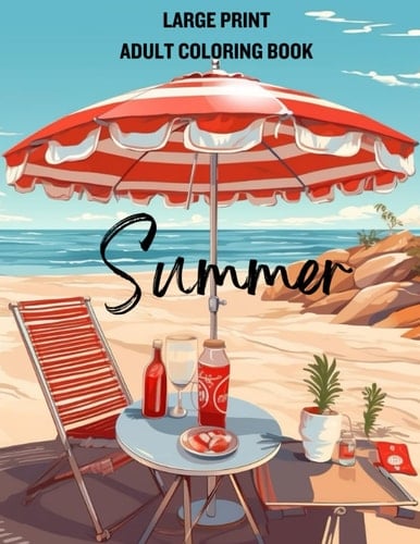 Summer Large Print Adult Coloring Book: Easy and Simple Designs Promoting Stress Relief and Relaxation for Adults and Seniors