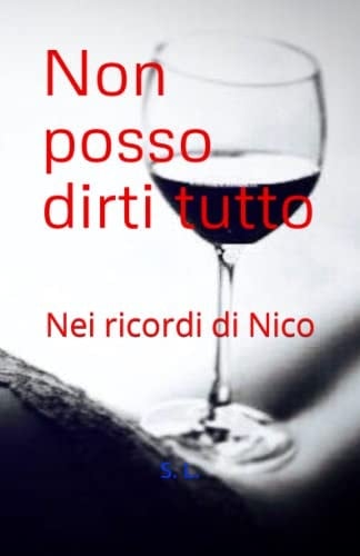 Non posso dirti tutto: Nei ricordi di Nico (Italian Edition)