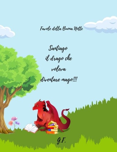 Santiago il drago che voleva diventare mago!!! (Italian Edition)