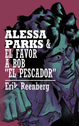 Alessa Parks & el favor a Bob "El Pescador" (Spanish Edition)