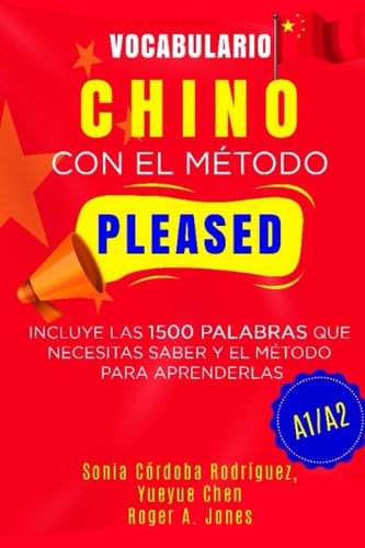Vocabulario CHINO con el método PLEASED A1/A2: Incluye las 1500 palabras que necesitas saber y el método para aprenderlas (Aprende idiomas con el método PLEASED) (Spanish Edition)