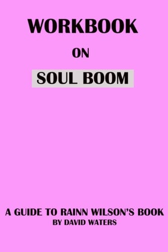 Workbook On Soul Boom: A Guide To Rainn Wilson's Book