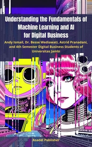 Understanding the Fundamentals of Machine Learning and AI for Digital Business