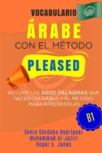 Vocabulario ÁRABE con el método PLEASED B1: Incluye las 3000 palabras que necesitas saber y el método para aprenderlas (Aprende idiomas con el método PLEASED) (Spanish Edition)