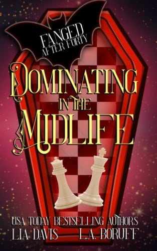 Dominating in the Midlife: A Paranormal Women's Fiction Novel (Fanged After Forty)